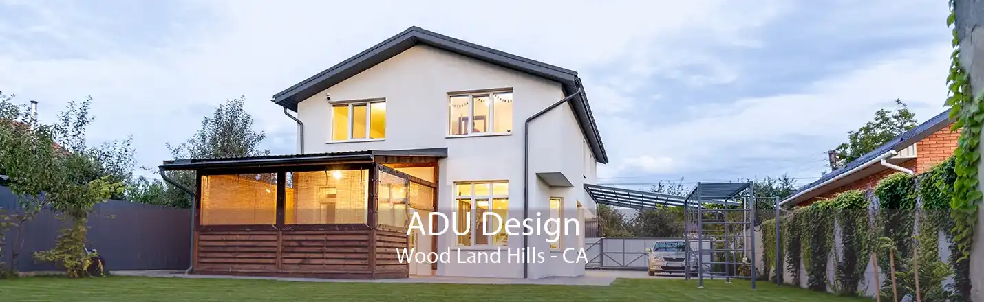 ADU Design Wood Land Hills - CA