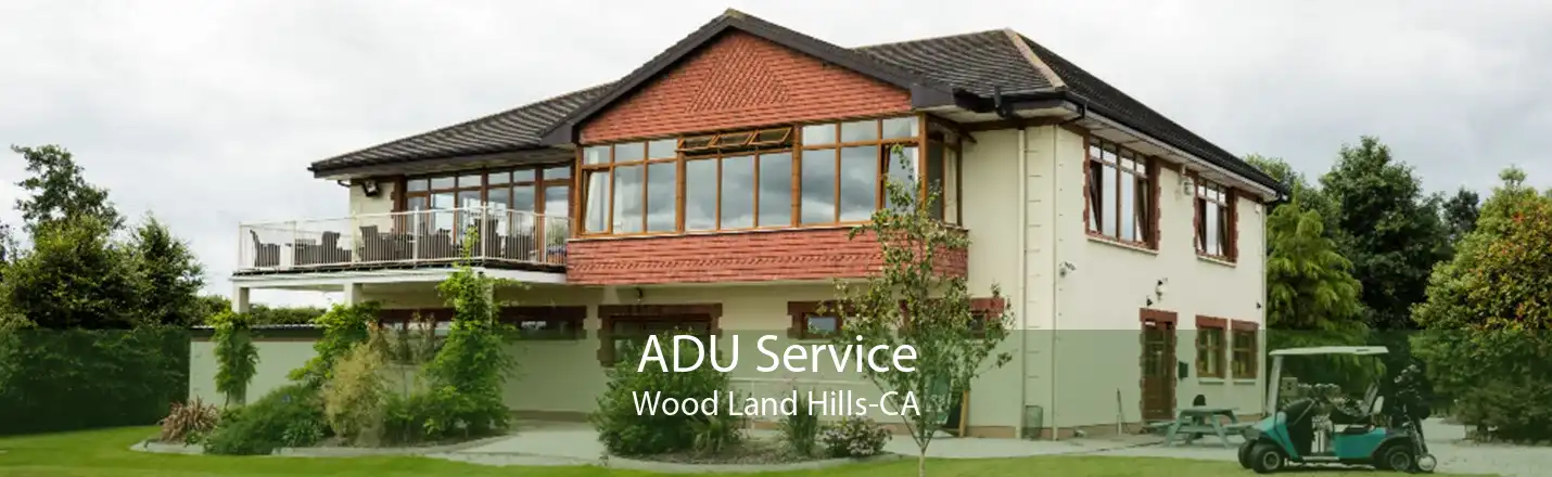 ADU Service Wood Land Hills-CA